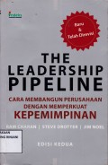 The Leadership Pipeline ; Cara membangun perusahaan dengan memperkuat kepemimpinan