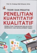 Teori Dan Praktik : Penelitian Kuantitatif Kualitatif Penelitian Tindakan Kelas (PTK), Research And Development (R&D)