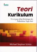 Teori Kurikulum : Visi-Visi Yang Saling Bertentangan Dan Kekhawatiran Tanpa Henti