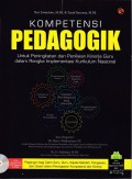 Kompetensi Pedagogik : Untuk Peningkatan Dan Penilaian Kinerja Guru Dalam Rangka Implementasi Kurikulum Nasional