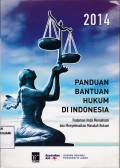 Panduan Bantuan Hukum di Indonesia, Pedoman anda memahami dan menyelesaikan masalah hukum Edisi 2014