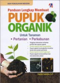 Panduan Lengkap Membuat Pupuk Organik Untuk Tanaman Pertanian, Perkebunan