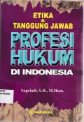 Etika & Tanggung jawab Profesi Hukum di Indonesia