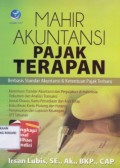 Mahir Akuntansi Pajak Terapan ; Berbasis standar akuntansi & ketentuan pajak terbaru