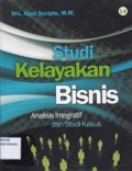 Studi Kelayakan Bisnis ; Analisis Integratif dan Studi Kasus
