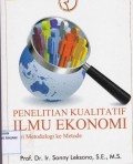 Penelitian Kualitatif Ilmu Ekonomi ; Dari Metodologi ke Metode