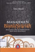 Manajemen Bisnis Syariah ; Menanamkan nilai dan praktik syariah dalam bisnis kontemporer Edisi Revisi