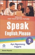 English For Your Better Future Speak English, Please ; Ayo Ngomong Inggris 2