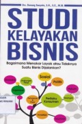 Studi Kelayakan Bisnis ; Bagaimana Menakar Layak atau tidaknya suatu Bisnis Di jalankan?