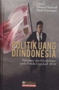 Politik Uang di Indonesia ; Patronase dan Klientelisme pada Pemilu Legislatif 2014
