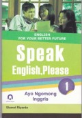 English For Your Better Future Speak English, Please ; Ayo Ngomong Inggris 1