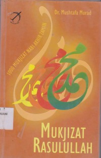 Mukjizat Rasulullah ; 1000 Mukjizat Nabi Akhir Zaman