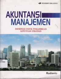 Akuntansi Manajemen : Informasi untuk pengambilan keputusan Strategis