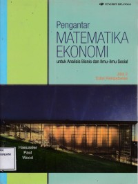 Pengantar Matematika Ekonomi ; Untuk Analisis Bisnis dan Ilmu-ilmu Sosial. Jilid 2 ; Edisi 13