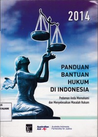 Panduan Bantuan Hukum di Indonesia, Pedoman anda memahami dan menyelesaikan masalah hukum Edisi 2014