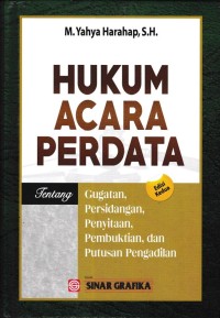 Hukum Acara Perdata : Tentang Gugatan, Persidangan, Penyitaan,Pembuktian, Dan Putusan Pengadilan. Edisi Kedua
