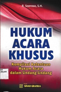 Hukum Acara Khusus ; Kompilasi Ketentuan Hukum Acara dalam Undang-undang