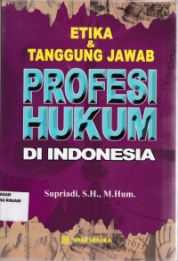 Etika & Tanggung jawab Profesi Hukum di Indonesia
