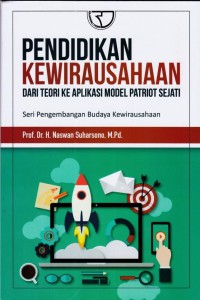 Pendidikan Kewirausahaan Dari Teori Ke Aplikasi Model Patriot Sejati