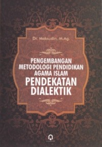Pengembangan Metodologi Pendidikan Agama Islam Pendekatan Dialektik