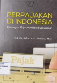 Perpajakan di Indonesia ; Keuangan, Pajak dan Retribusi Daerah