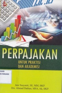 Perpajakan ; untuk Praktis dan Akademis