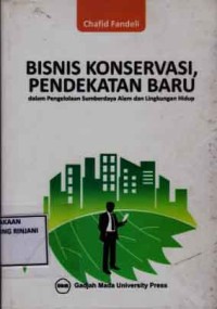 Bisnis Konservasi, Pendekatan Baru ; Dalam pengelolaan Sumber Daya Alam dan Lingkungan Hidup