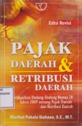 Pajak Daerah & Retribusi Daerah ; Berdasarkan UU No.28 tahun 2009 tentang Pajak Daerah dan Retribusi Daerah Edisi Revisi