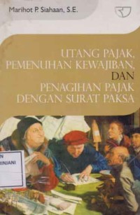 Utang Pajak Pemenuhan Kewajiban den Penagihan Pajak dengan Surat Paksa