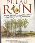 PULAU RUN ; Magnet rempah-rempah nusantara yang ditukar dengan manhattan