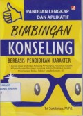 Panduan lengkap dan Aplikatif bimbingan konseling berbasis pendidikan karakter