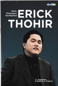 Kisah, Perjuangan, dan Inspirasi Erick Thohir