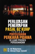 Perluasan Penerapan Pasal 28 KUHP Tentang Penyelesaian Perkara Pidana di Luar Proses Persidangan