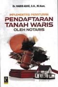Implementasi Peraturan Pendaftaran Tanah Waris Oleh Notaris