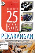 Budi Daya 25 Ikan Pekarangan ; Panduan Pembenihan dan Pembesaran di berbagai wadah, Mengatasi penyakit Ikan, Membuat Pakan sendiri