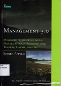 Management 3.0 ; Memimpin pengembang Agile, mengembangkan pemimpin yang tangkas, lincah, dan gesit