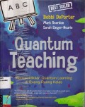 Quantum Teaching ; Memperaktikkan Quantum Learning dari ruang-ruang kelas