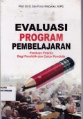 Evaluasi program pembelajaran ; Panduan praktis bagi pendidik dan calon pendidik