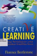 Creative Learning: Strategi pembelajaran untuk melesatkan kreatifitas siswa