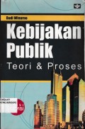 Kebijakan publik ; Teori dan proses