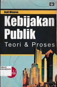 Kebijakan publik ; Teori dan proses