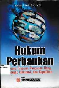 Hukum Perbankan: Suatu Tinjauan Pencucian Uang Merger, Likuidasi, dan Kepailitan