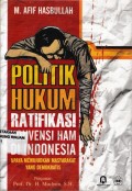 Politik Hukum Ratifikasi Konvensi HAM di Indonesia upaya mewujudkan masyarakat yang Demokrasi