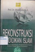 Rekonstruksi Pendidikan Islam ; Dari Paradigma Pengembangan, Manajemen Kelembagaan, Kurikulum Hingga Strategi Pembelajaran