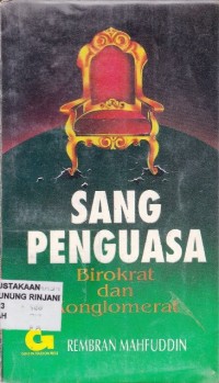Sang Penguasa; Birokrat dan Konglomerat