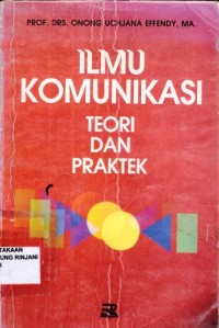 Ilmu komunikasi ; Teori dan praktik