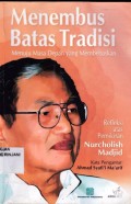 Menembus batas  tradisi menuju masa depan yang membebaskan ; Refleksi atas pemikiran Nurcholis madjia