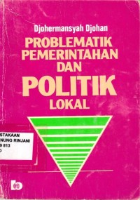 Problematik pemerintahan dan politik lokal