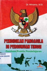 Pendidikan Pancasila di perguruan tinggi ; Panduan praktis pembelajaran
