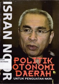 Politik Otonomi Daerah ; Untuk penguatan NKRI